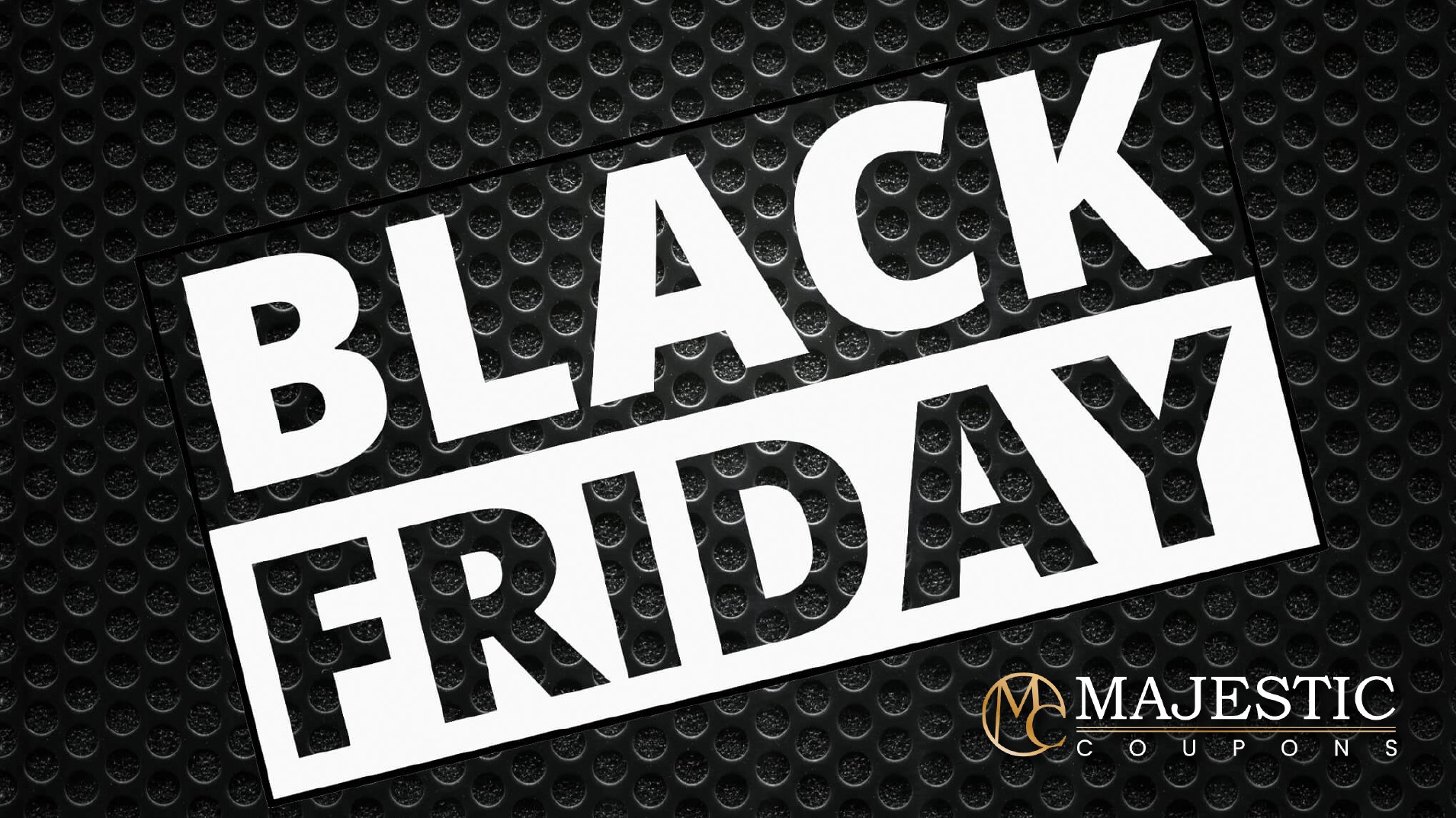 Massive Black Friday Savings – Shop Smart with Majestic Coupons